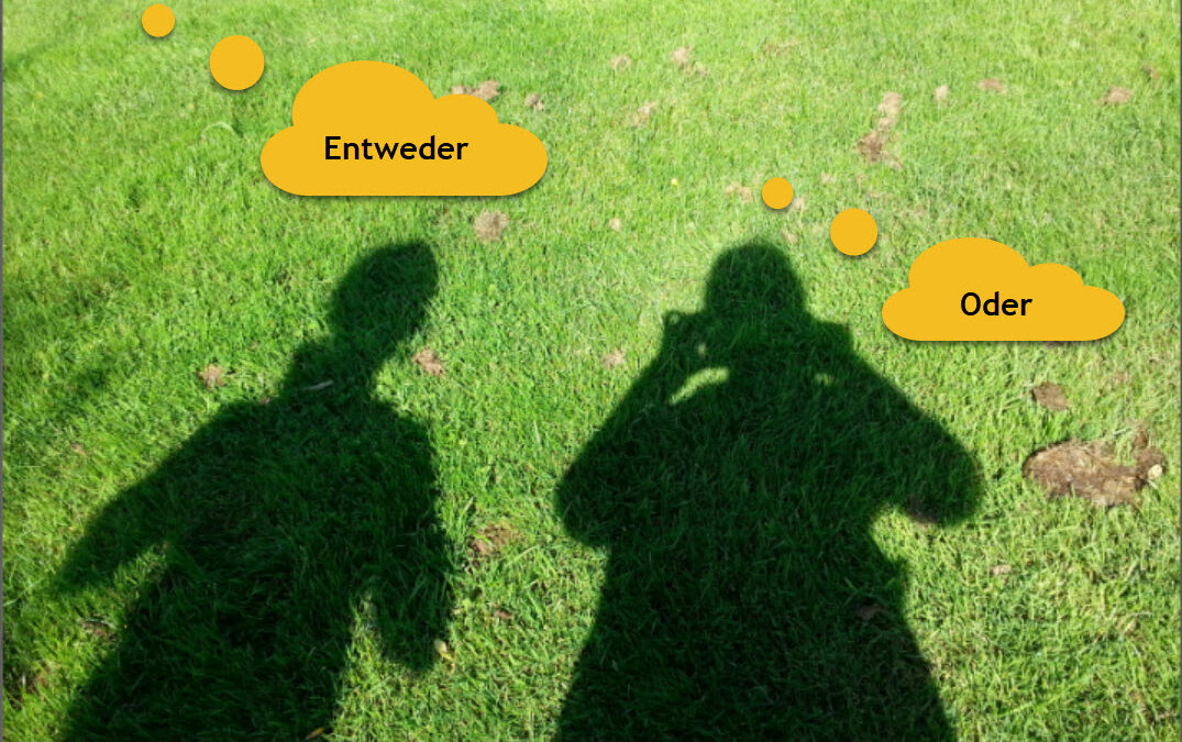 Entweder – Oder / So oder so