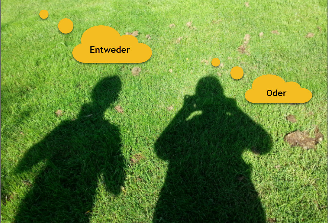 Entweder Oder / So oder so