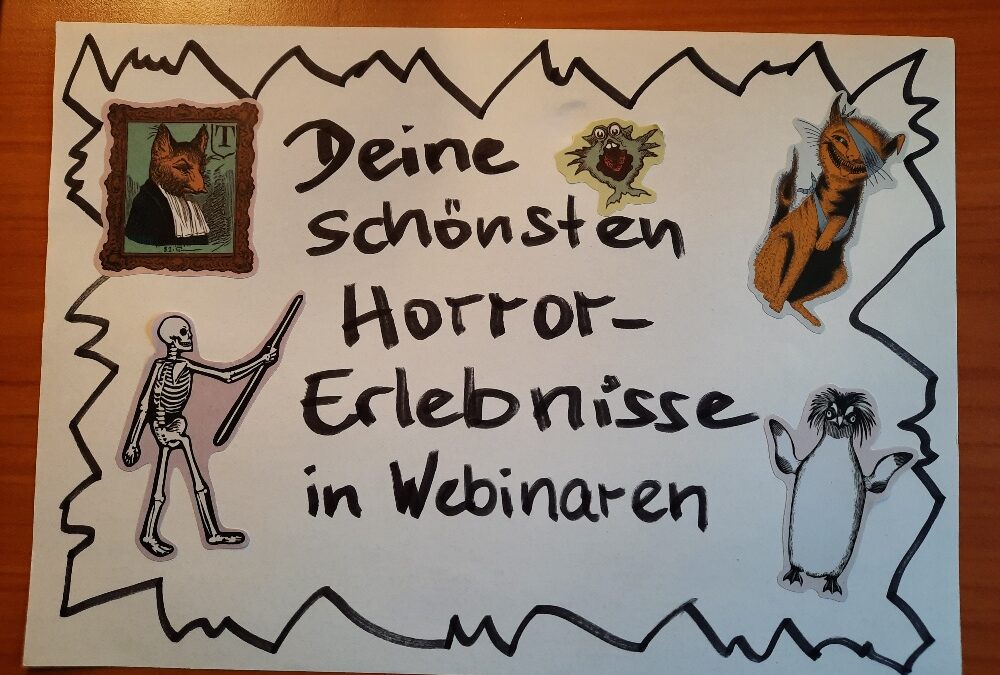 Die schönsten Horror-Erlebnisse mit Teilnehmenden in Webinaren und Live-Online-Seminaren