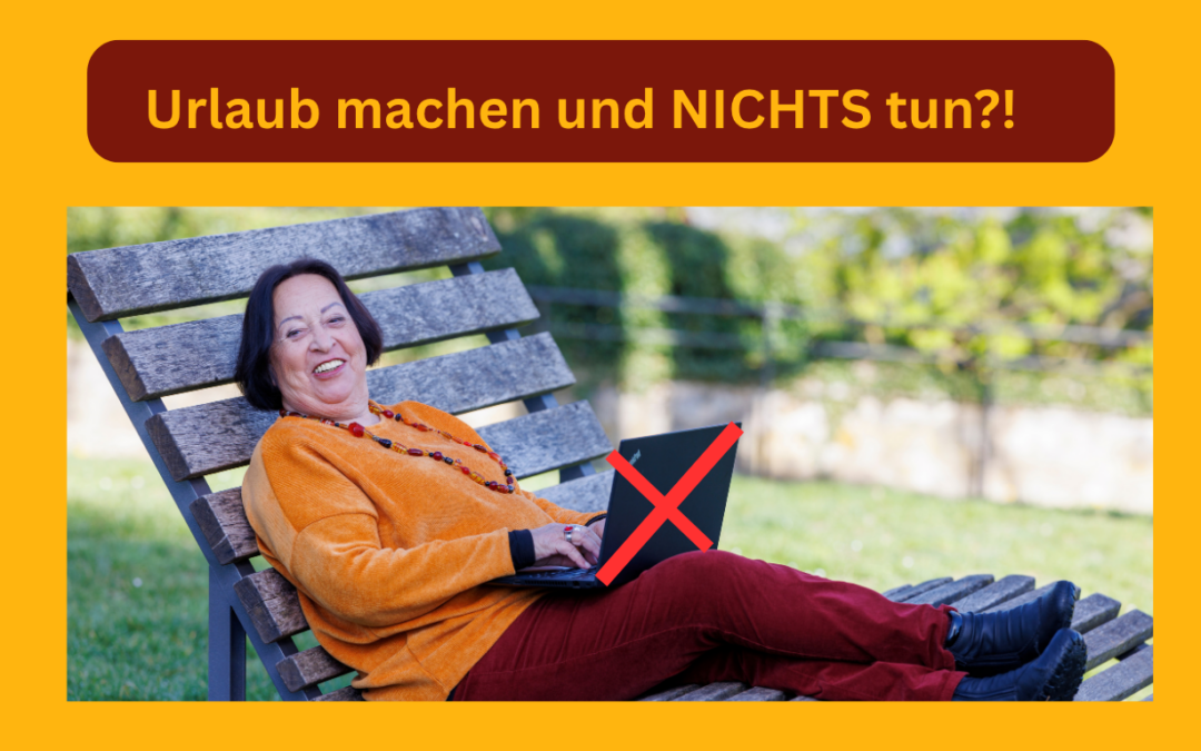 Urlaub machen und NICHTS tun – geht das?